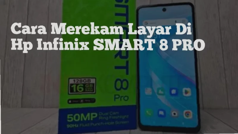 Gak Ribet! Cara Mudah Screenshot HP Infinix Smart 8, Jago Foto Langsung!